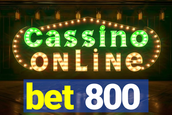 bet 800